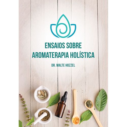 Livro-Ensaios-sobre-Aromaterapia-Holistica---Dr.-Malte-Hozzel